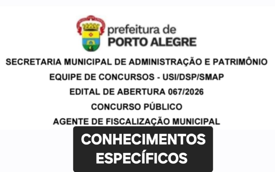 CONCURSO AGENTE DE FISCALIZAÇÃO MUNICIPAL DE PORTO ALEGRE - CONHEC. ESPECÍFICOS